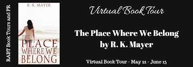 Virtual Book Tour: The Place Where We Belong by @rk_mayer #interview #giveaway