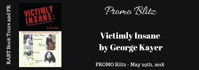 Book Blitz: Victimly Insane by Author @Georgekayer #interview #truecrime #giveaway