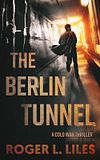 The Berlin Tunnel by Roger Links