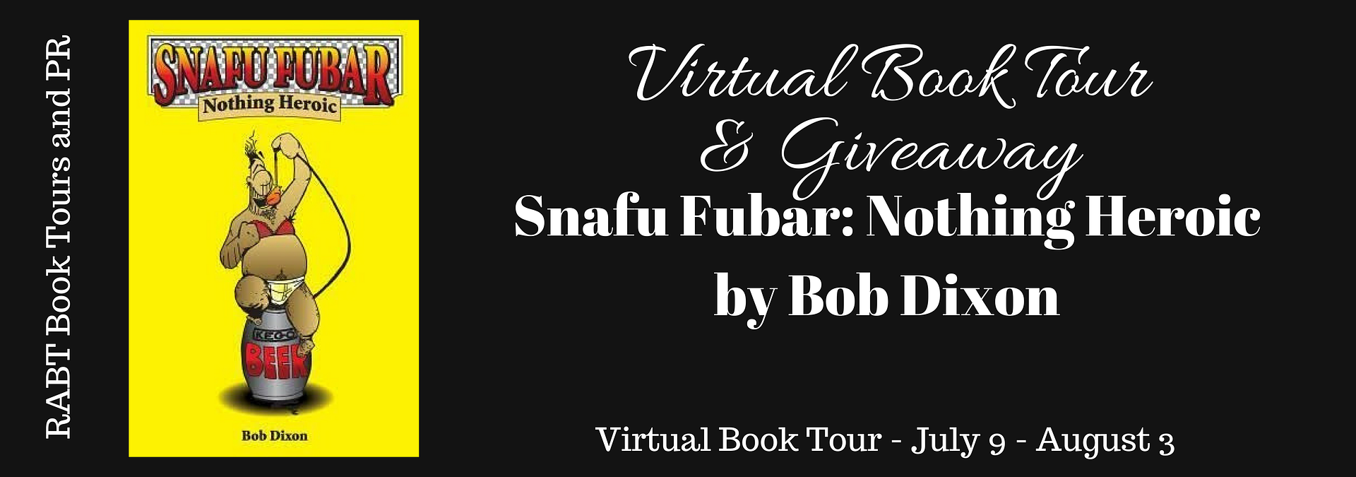 Virtual Book Tour: Snafu Fubar: Nothing Heroic by @authorbobdixon #interview #giveaway