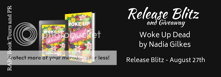 Release Blitz: Woke Up Dead by Nadia Gilkes @nadiagilkes #giveaway #fiction #humor #comedy #newrelease #onsale @RABTBookTours 