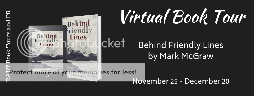 Virtual Book Tour: Behind Friendly Lines by Mark McGraw #blogtour #review #memoir #nonfiction #military @ayperoquevaina @RABTBookTours