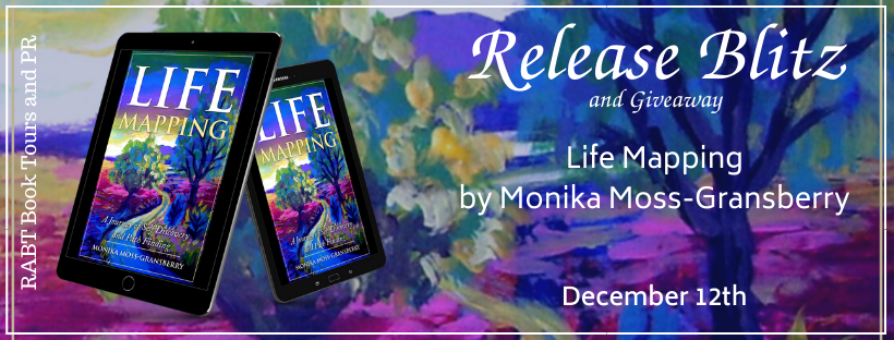 Happy Release Day to Monika Moss-Gransberry! Life Mapping is Live Now #nonfiction #bookbirthday #releaseday #giveaway @RABTBookTours @MonikaMoss