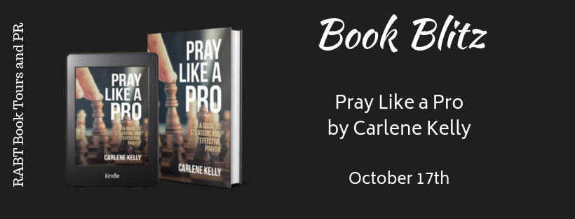 Blitz: Pray Like a Pro by Carlene Kelly #christian #nonfiction @RABTBookTours