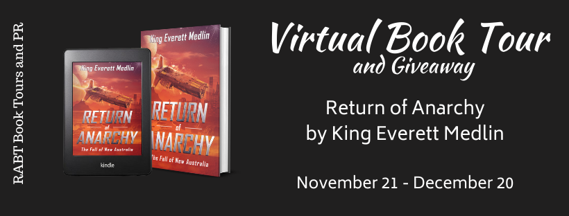 Virtual Book Tour: Return of Anarchy by King Everett Medlin #blogtour #scifi #dystopian #giveaway #interview @RABTBookTours 