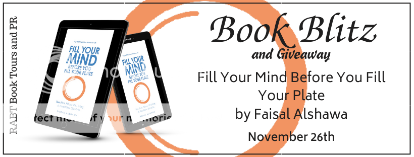 Book Blitz: Fill Your Mind Before You Fill Your Plate by Faisal Alshawa #nonfiction #health #giveaway @RABTBookTours