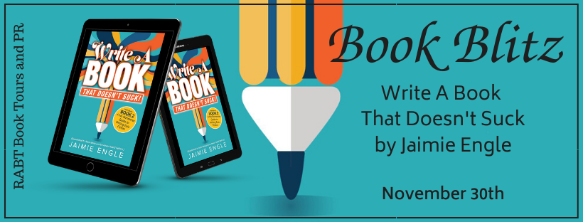 Book Blitz: Write A Book That Doesn't Suck by Jaimie Engle @thewriteengle #nonfiction #promo @RABTBookTours